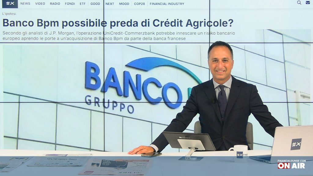 financialounge.com Banco Bpm possibile preda di Crédit Agricole, Borse deboli in attesa della Fed - Edizione del 13 settembre