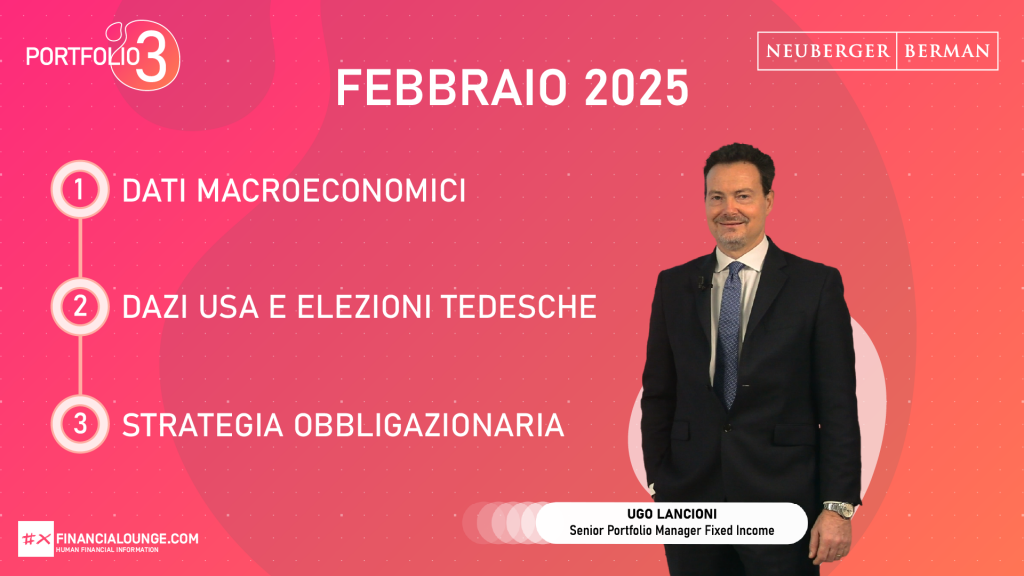 financialounge.com Mercati e portafoglio a febbraio 2025 con Ugo Lancioni di Neuberger Berman