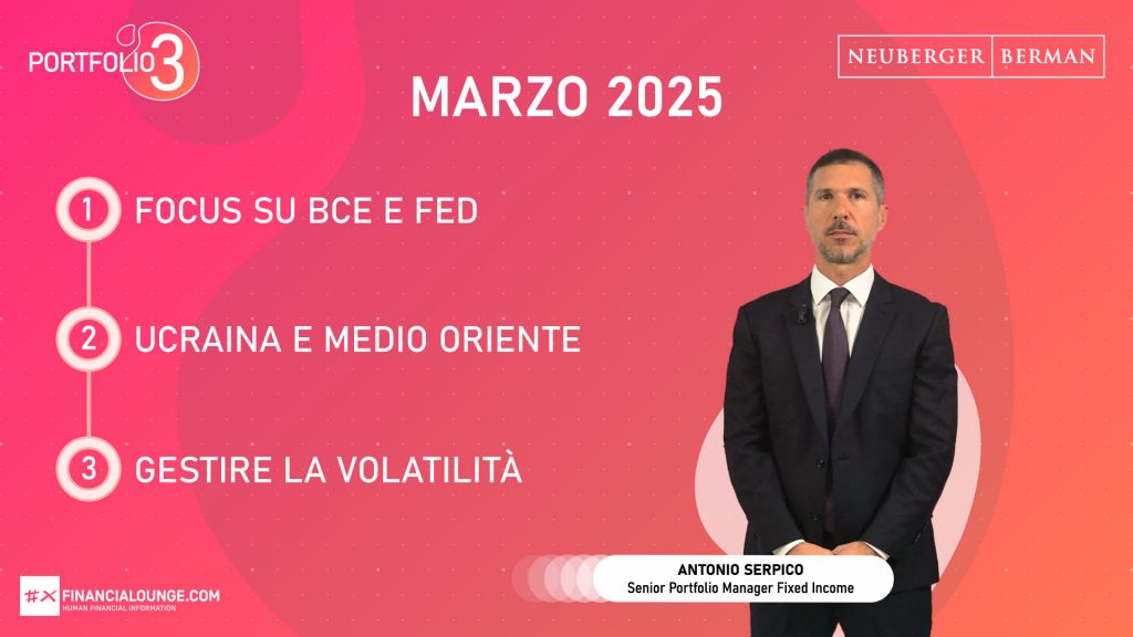 financialounge.com Mercati e portafoglio a marzo 2025 con Antonio Serpico di Neuberger Berman